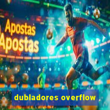 dubladores overflow